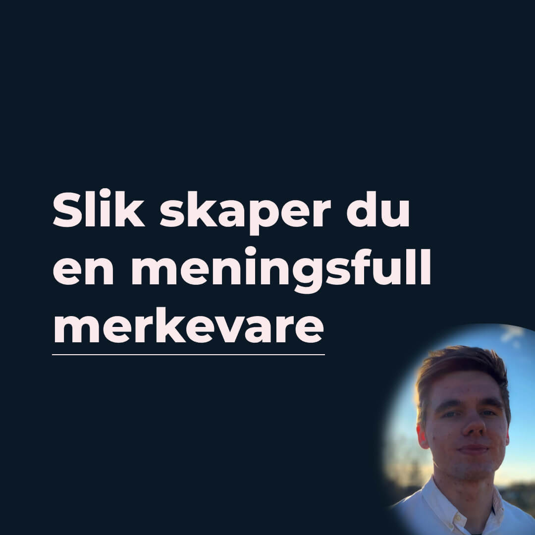 Slik skaper du en meningsfull merkevare